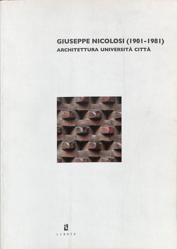 Giuseppe Nicolosi 1901-1981. Architettura, università, città