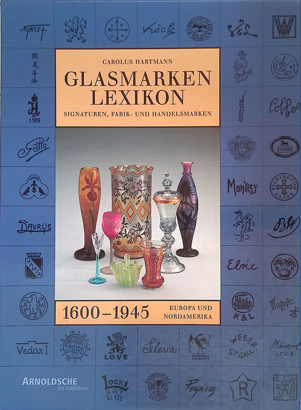 Glasmarken Lexikon 1600-1945. Signaturen, fabik und handelsmarken. Europa und Nordamerika