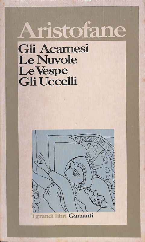 Gli Acarnesi. Le Nuvole. Le Vespe. Gli Uccelli