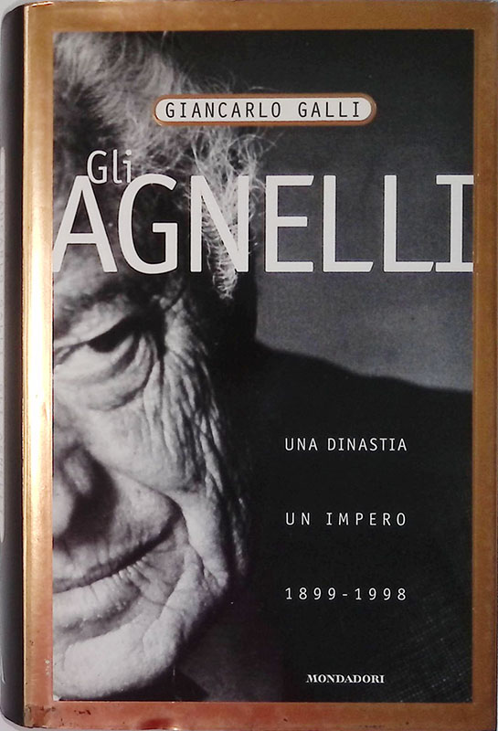 Gli Agnelli. Una dinastia un impero. 1899-1998