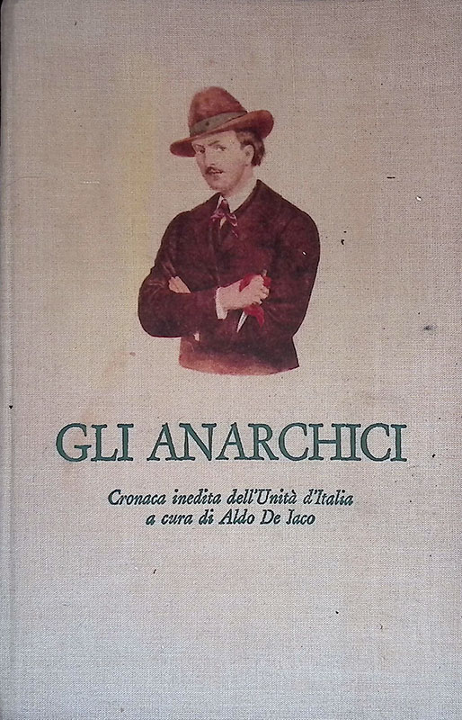 Gli anarchici. Cronaca inedita dell'Unità d'Italia