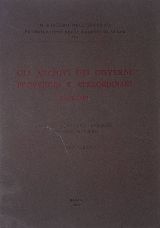 Gli archivi dei governi provvisori e straordinari 1859-1861. Volume I. …