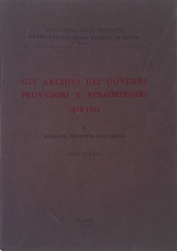 Gli archivi dei governi provvisori e straordinari 1859-1861. Volume II. …