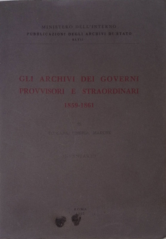 Gli archivi dei governi provvisori e straordinari 1859-1861. Volume III. …