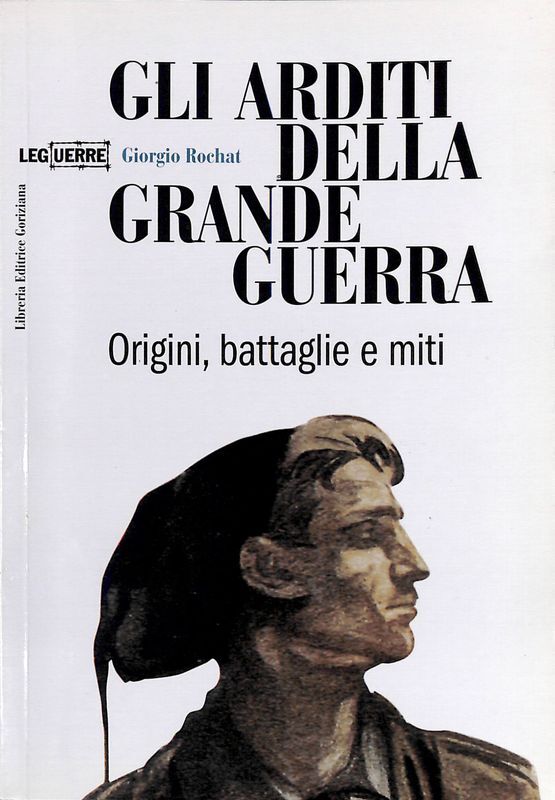 Gli arditi della grande guerra. Origini, battaglie e miti
