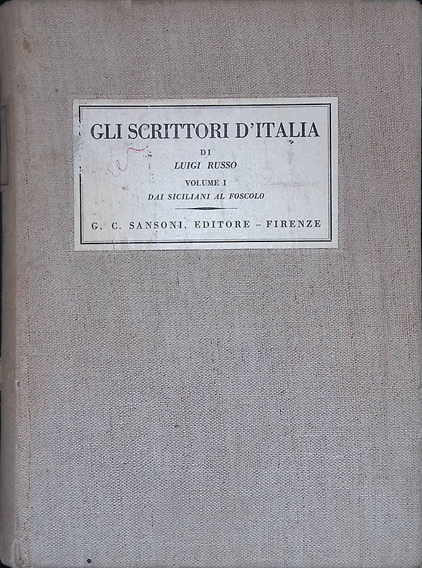 Gli scrittori d'Italia. Volume I. Dai siciliani al foscolo