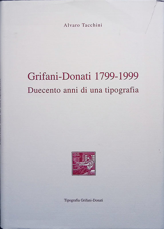 Grifani-Donati 1799-1999. Duecento anni di una tipografia