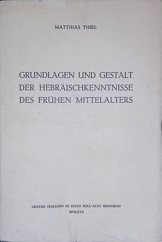 Grundlagen und gestalt der hebraischkenntnisse des fruhen mittelalters