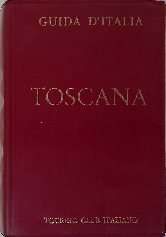 Guida d'Italia. Toscana. Non compresa Firenze