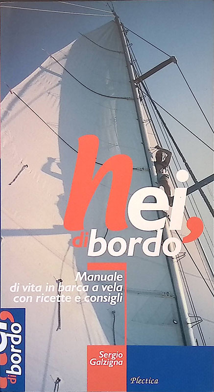 Hei, di bordo. Manuale di vita in barca a vela …