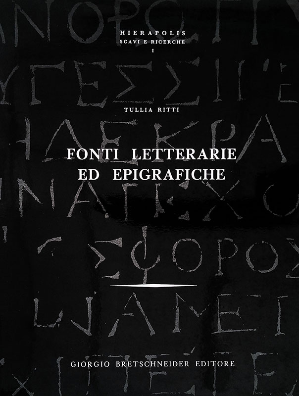 Hierapolis. Scavi e ricerche I. Fonti letterarie ed epigrafiche