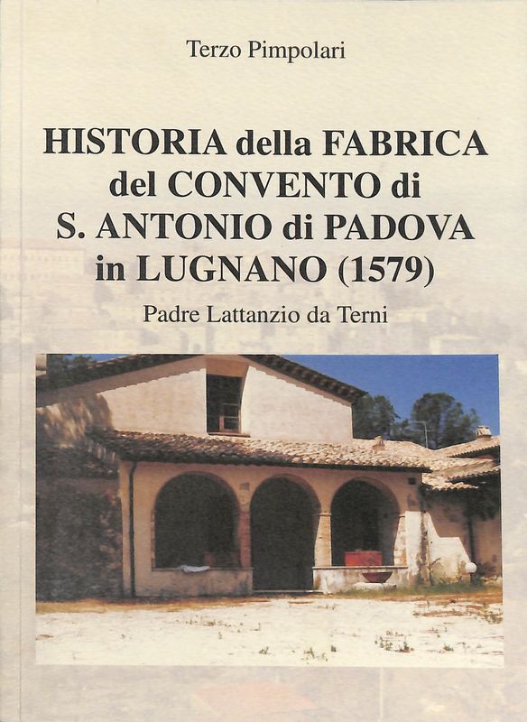 Historia della fabrica del convento di S. Antonio di Padova …