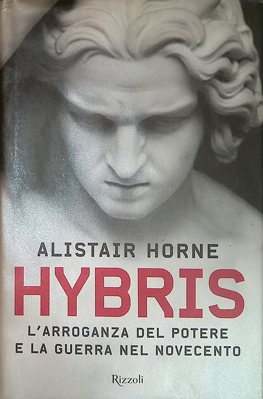 Hybris. L'arroganza del potere e la guerra nel Novecento - …