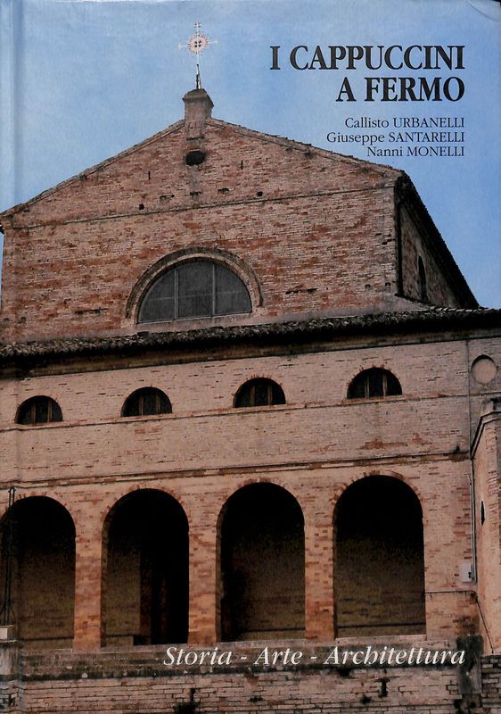 I cappuccini a Fermo. Storia Arte Architettura