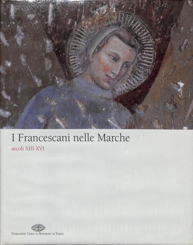 I Francescani nelle Marche secoli XIII-XVI