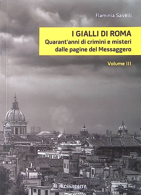 I gialli di Roma. Quarant'anni di crimini e misteri dalle …