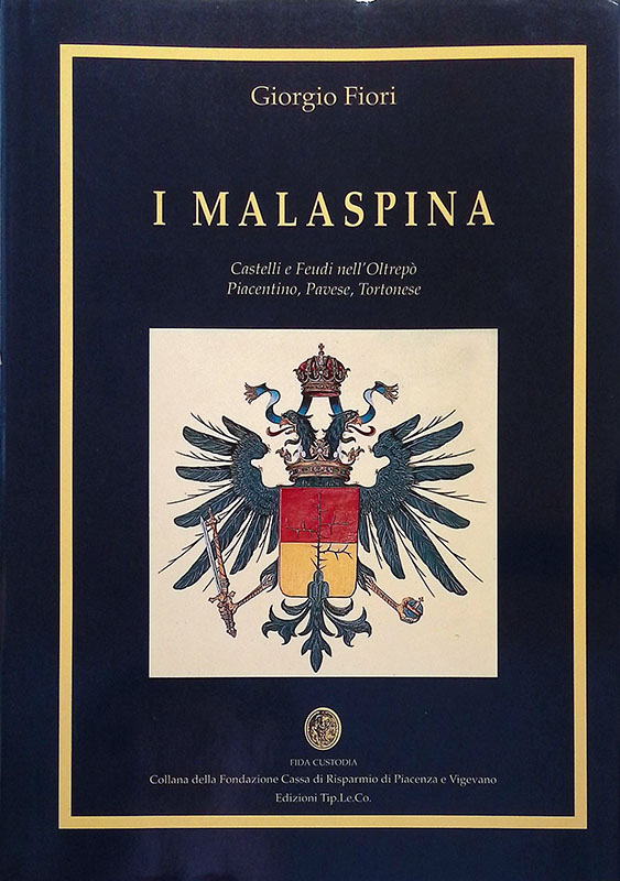 I Malaspina. Castelli e Feudi nell'Oltrepò Piacentino, Pavese, Tortonese