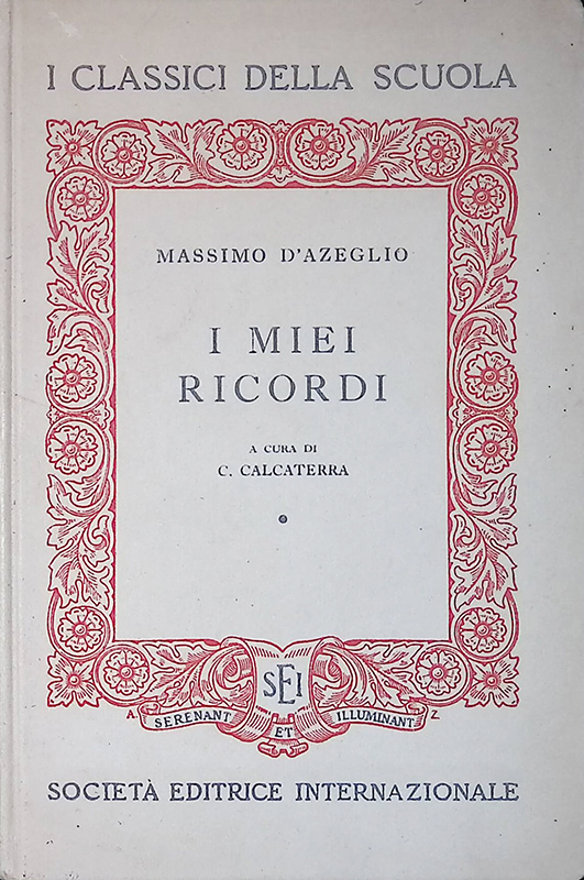 I miei ricordi. Scelti e annotati da Carlo Calcaterra