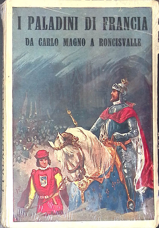 I paladini di Francia. Da Carlo Magno a Roncisvalle