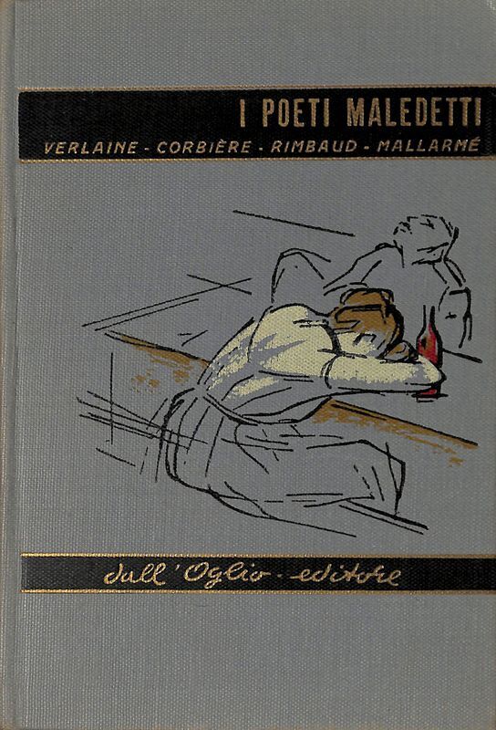 I poeti maledetti. Verlaine - Corbiere - Rimbaud - Mallarme
