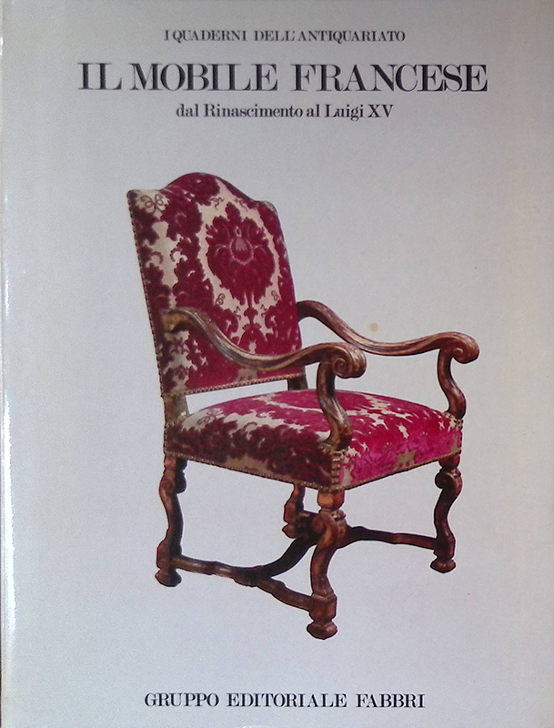 I Quaderni dell'Antiquariato. Il mobile francese. Dal Rinascimento al Luigi …