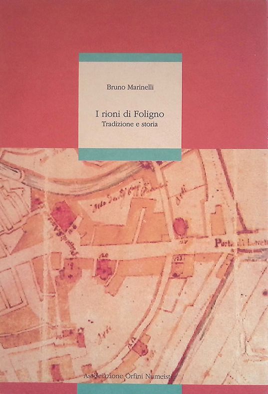 I rioni di Foligno. Tradizione e storia