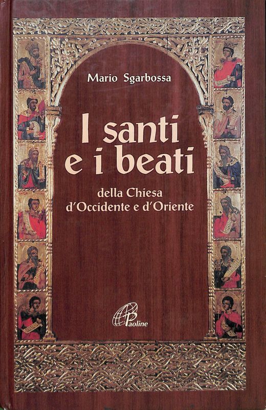 I santi e i beati della Chiesa d'Occidente e d'Oriente. …