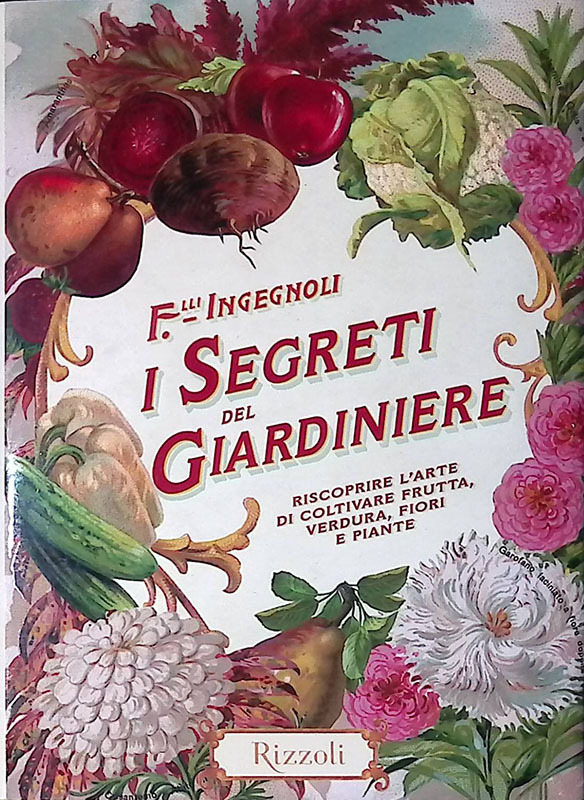 I segreti del giardiniere. Riscoprire l'arte di coltivare frutta, verdura, …