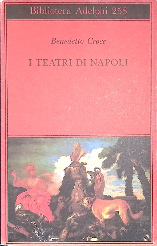 I teatri di Napoli. Dal Rinascimento alla fine del secolo …