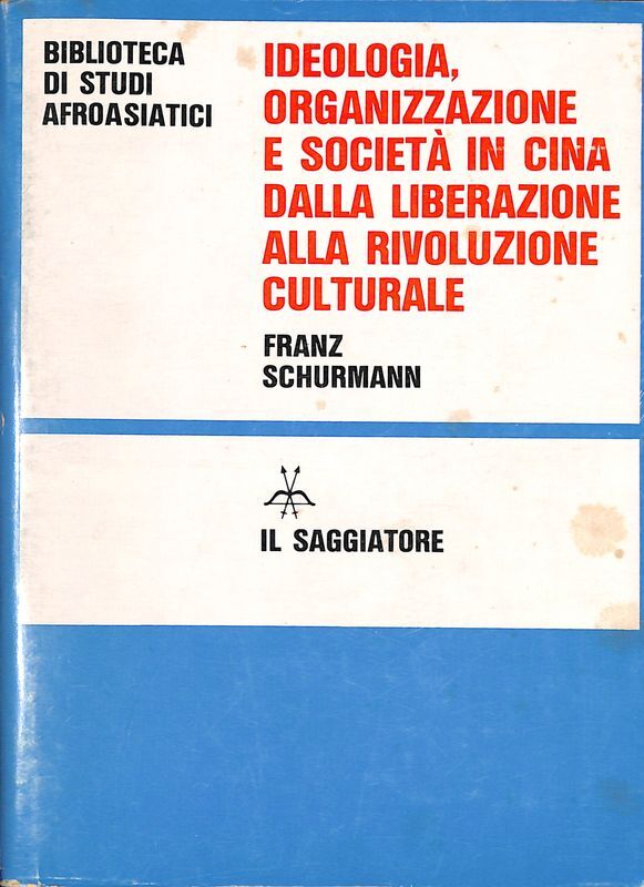 Ideologia, organizzazione e società in Cina dalla liberazione alla rivoluzione …