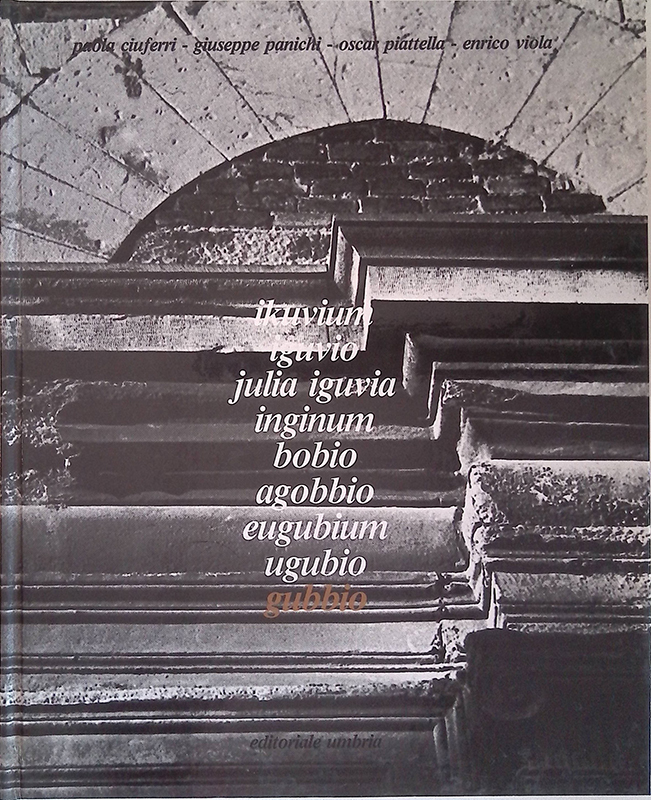 Ikuvium, Iguvio, Julia Iguvia, Inginum, Bobio, Agobbio, Eugubium, Ugubio, Gubbio