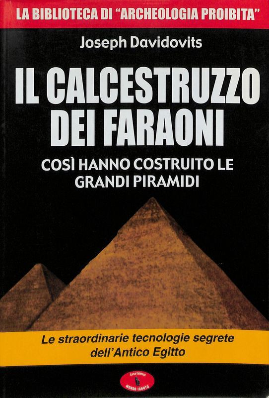 Il calcestruzzo dei faraoni. Così hanno costruito le grandi piramidi. …