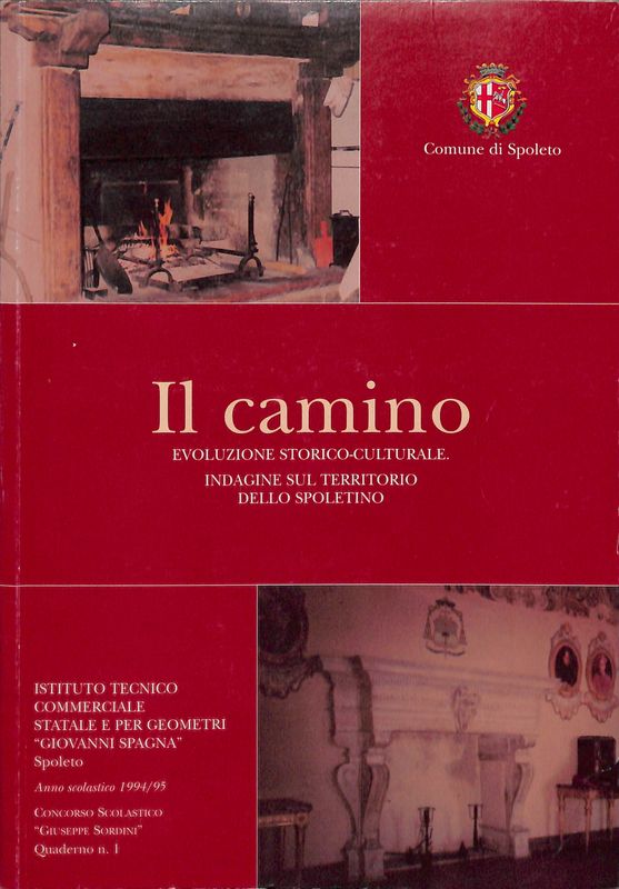 Il camino, evoluzione storico-culturale. Indagine sul territorio dello spoletino