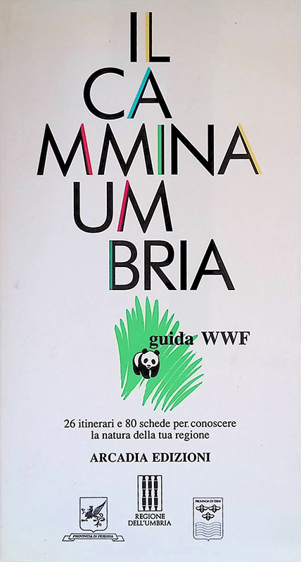 Il camminaUmbria. Guida WWF. 26 itinerari e 80 schede per …