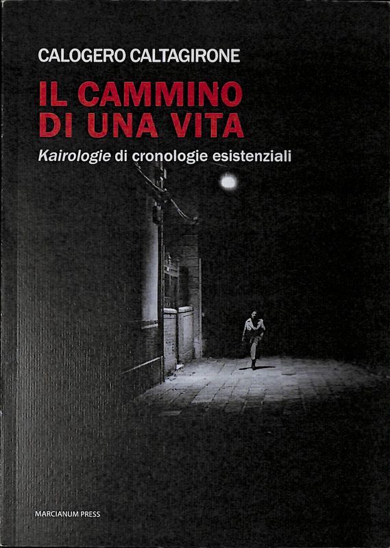 Il cammino di una vita. Kairologie di cronologie esistenziali