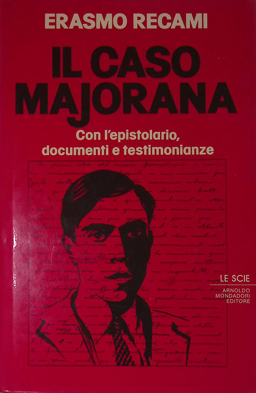 Il caso Majorana. Con l'epistolario, documenti e testimonianze