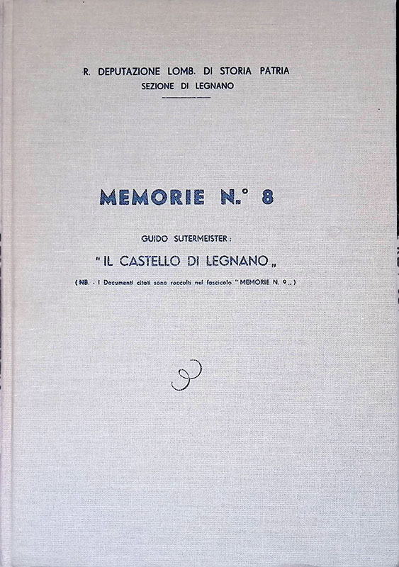 Il Castello di Legnano. Memorie n. 8