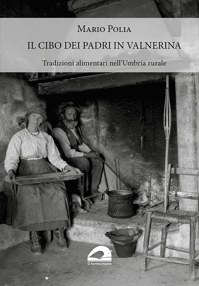 Il cibo dei padri in Valnerina. Tradizioni alimentari nell'Umbria rurale