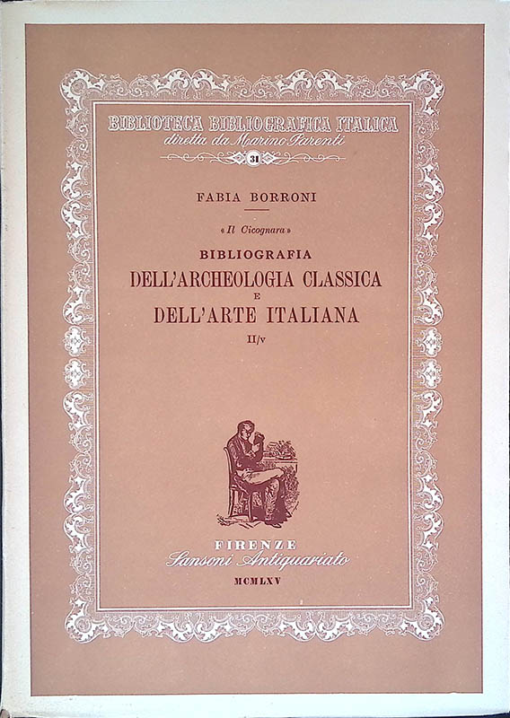 Il Cicognara. Bibliografia dell'archeologia classica e dell'arte italiana. Volume II …