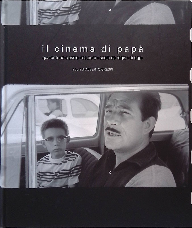 Il cinema di papà. Quarantuno classici restaurati scelti da registi …