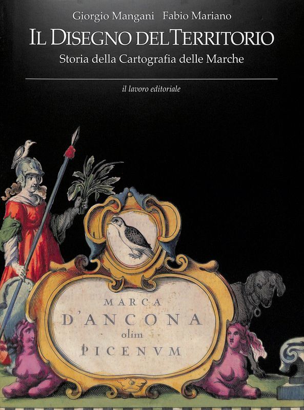 Il disegno del territorio. Storia della cartografia delle Marche