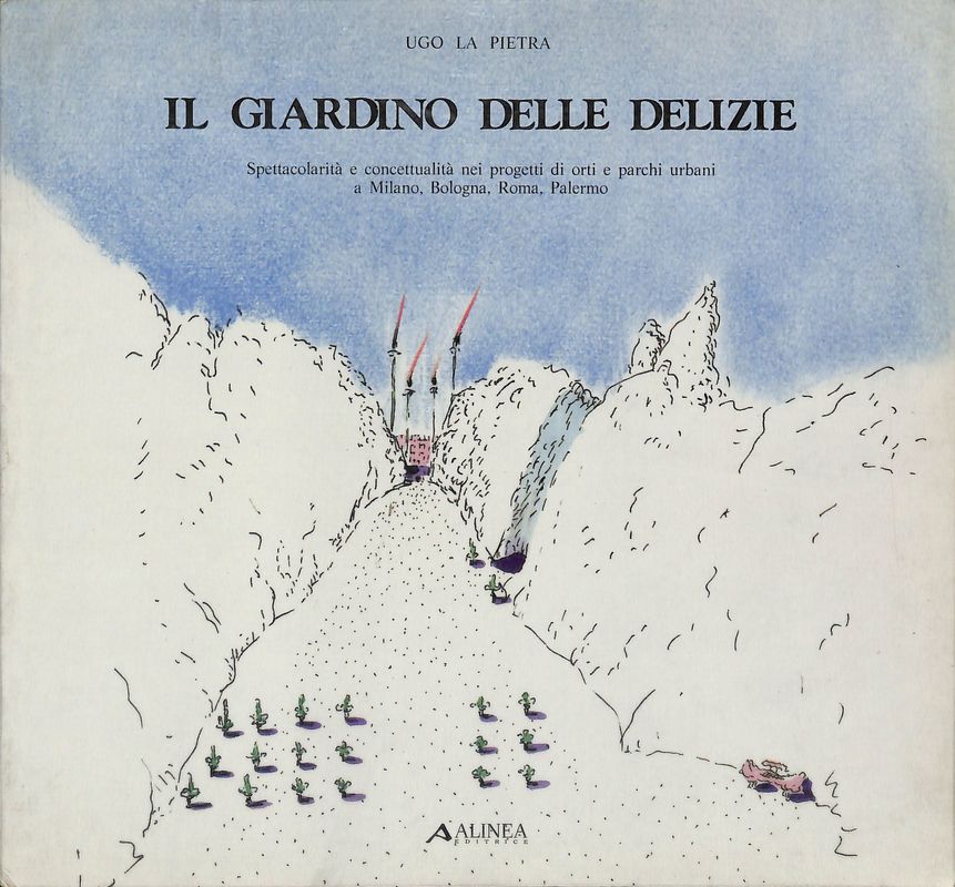 Il giardino delle delizie. Spettacolarità e concettualità nei progetti di …