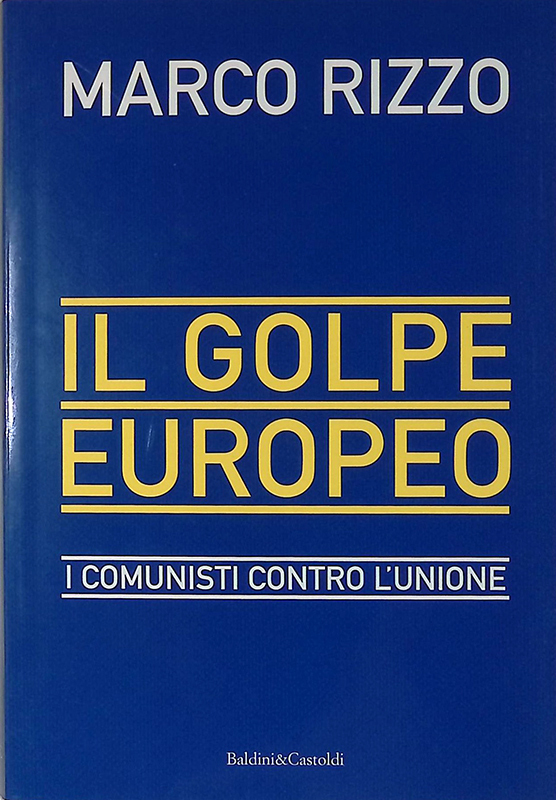 Il golpe europeo. I comunisti contro l'Unione