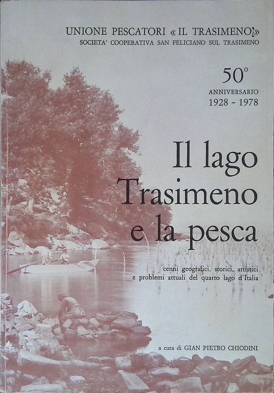 Il Lago Trasimeno e la Pesca. Cenni Geografici, Storici, Artistici …