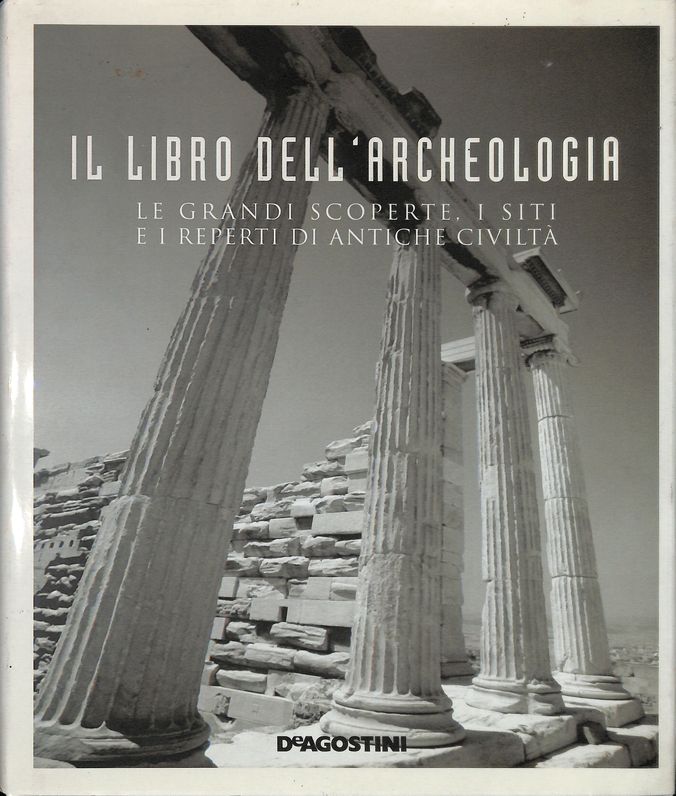 Il libro dell'archeologia. Le grandi scoperte, i siti e i …
