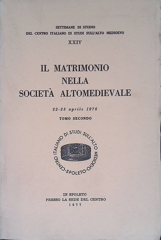 Il matrimonio nella società altomedievale. Atti. 22-28 aprile 1976. Tomo …