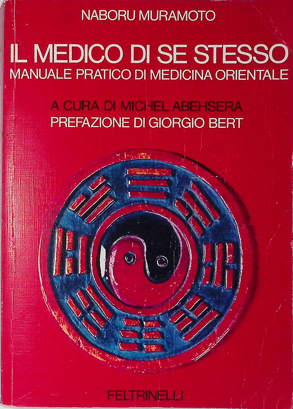 Il medico di se stesso. Manuale pratico di medicina orientale