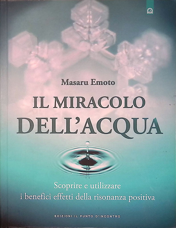 Il miracolo dell'acqua. Scoprire e utilizzare i benefici effetti della …