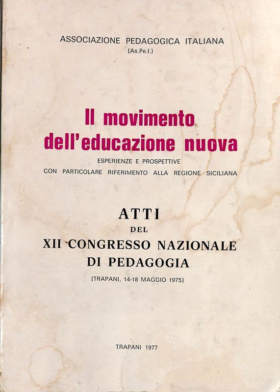 Il movimento dell'educazione nuova. Esperienze e prospettive con particolare riferimento …