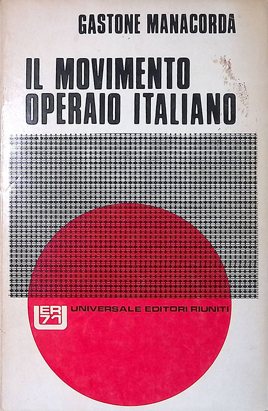 Il movimento operaio italiano attraverso i suoi congressi. Dalle origini …
